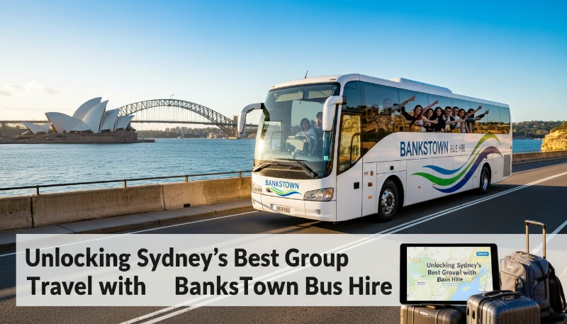 Unlocking Sydney’s Best Group Travel with BanksTown Bus Hire