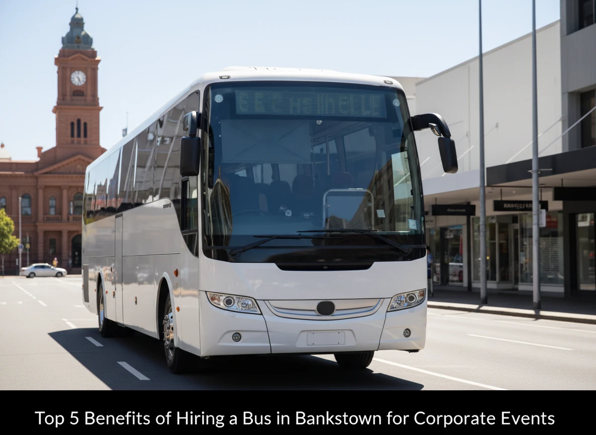 Top 5 Benefits of Hiring a Bus in Bankstown for Corporate Events