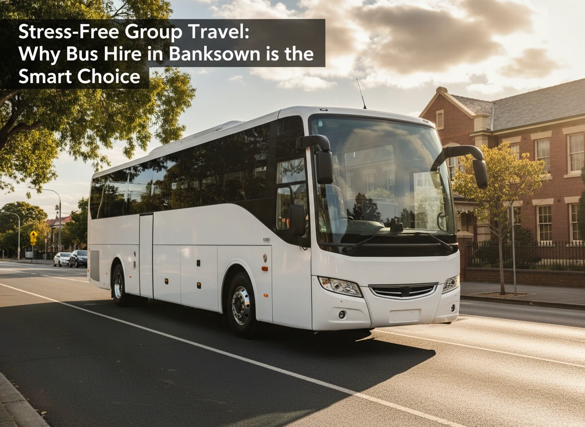 Stress-Free Group Travel: Why Bus Hire in Bankstown is the Smart Choice